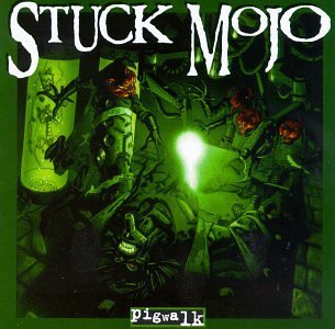 STUCK MOJO/PIGWALK